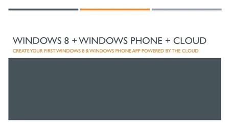 Windows 8 + Windows Phone + cloud