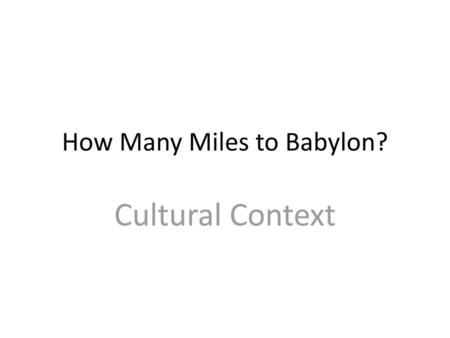 How Many Miles to Babylon?