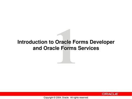 Introduction to Oracle Forms Developer and Oracle Forms Services