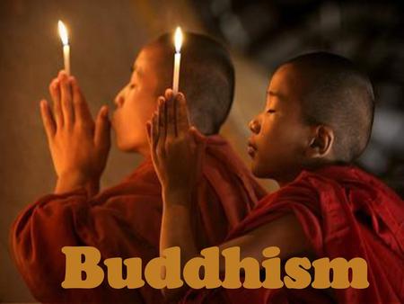 Buddhism.