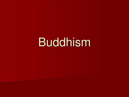 Buddhism.