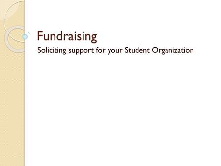 Soliciting support for your Student Organization