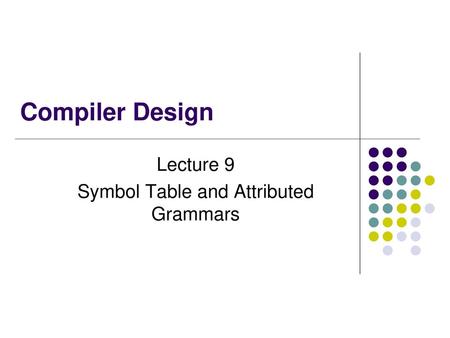 Lecture 9 Symbol Table and Attributed Grammars