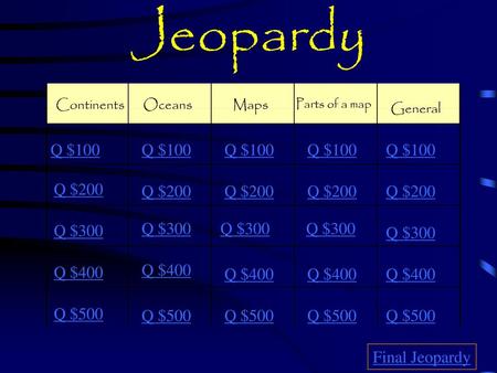 Jeopardy General Q $100 Q $100 Q $100 Q $100 Q $100 Q $200 Q $200