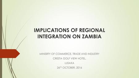 IMPLICATIONS OF REGIONAL INTEGRATION ON ZAMBIA