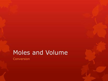 Moles and Volume Conversion.