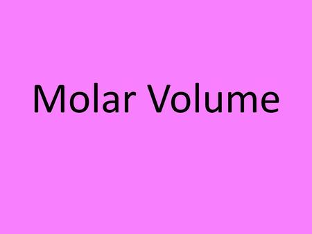 Molar Volume.