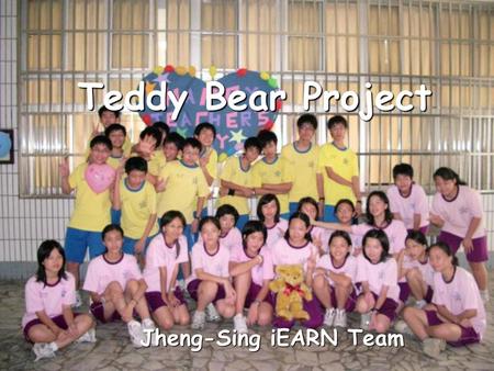 Teddy Bear Project Jheng-Sing iEARN Team.