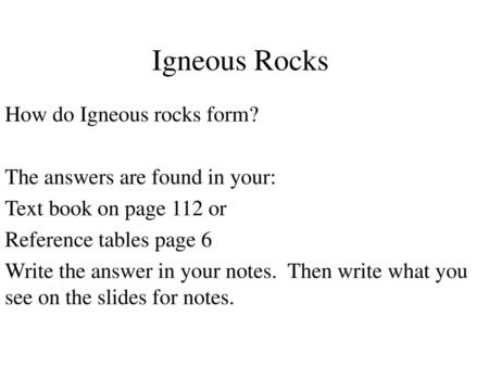 Igneous Rocks How do Igneous rocks form?