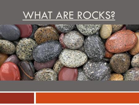 What are rocks?.