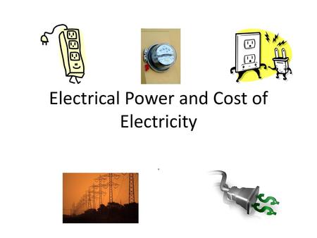 Electrical Power and Cost of Electricity