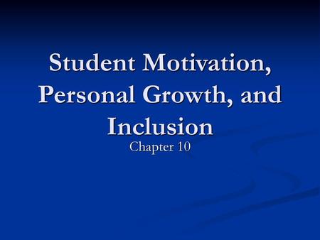 Student Motivation, Personal Growth, and Inclusion