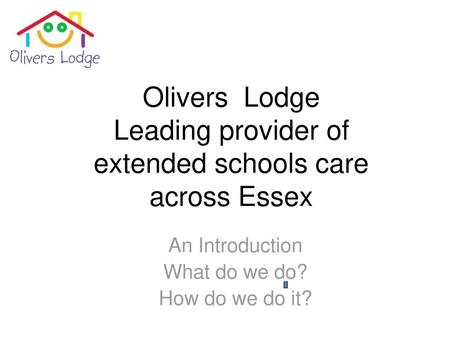 Olivers Lodge Leading provider of extended schools care across Essex