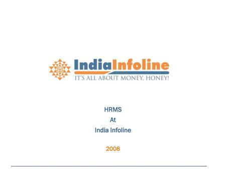 HRMS At India Infoline 2008.