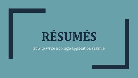 How to write a college application résumé.