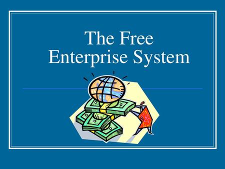 The Free Enterprise System