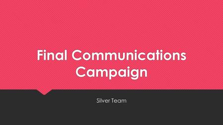 Final Communications Campaign