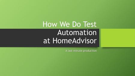 How We Do Test Automation at HomeAdvisor