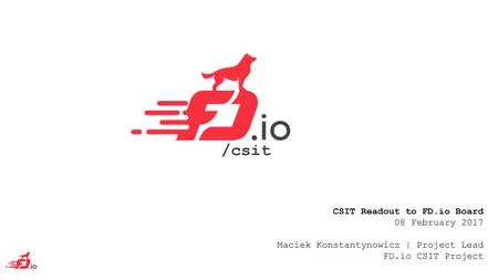 /csit CSIT Readout to FD.io Board 08 February 2017