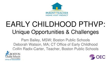 EARLY CHILDHOOD PTHVP: Unique Opportunities & Challenges