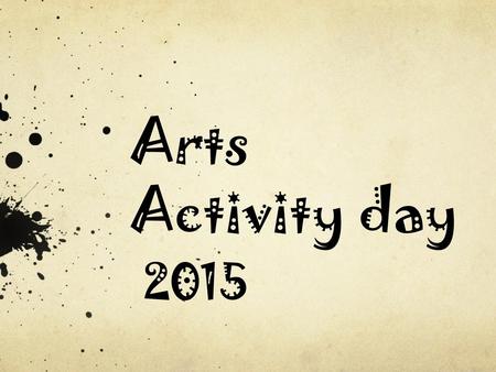 Arts Activity day 2015.