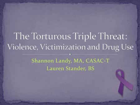 The Torturous Triple Threat: Violence, Victimization and Drug Use