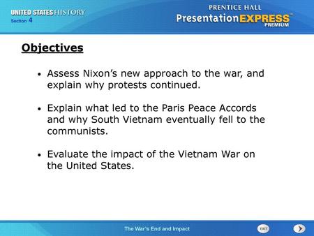 Objectives Assess Nixon’s new approach to the war, and explain why protests continued. Explain what led to the Paris Peace Accords and why South Vietnam.