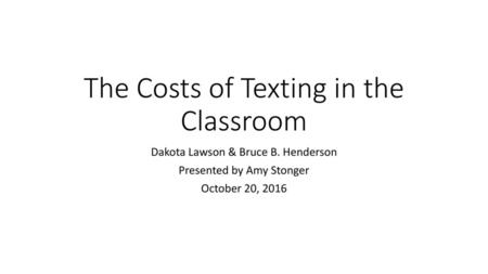 The Costs of Texting in the Classroom