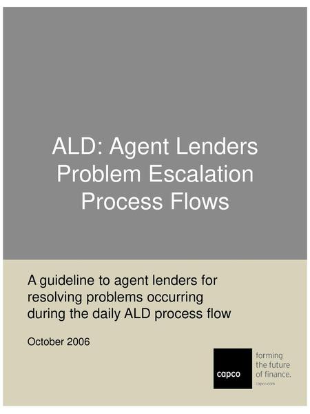 ALD: Agent Lenders Problem Escalation Process Flows