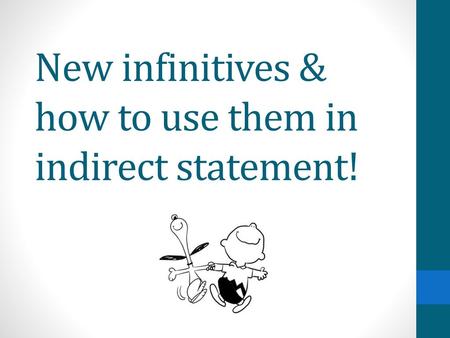 New infinitives & how to use them in indirect statement!