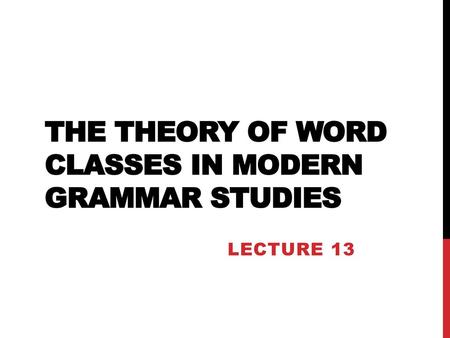 The theory of word classes in modern grammar studies