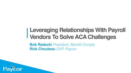 Leveraging Relationships With Payroll Vendors To Solve ACA Challenges