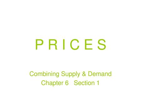 Combining Supply & Demand Chapter 6 Section 1