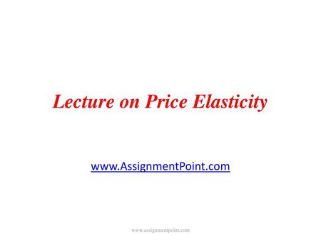 Lecture on Price Elasticity