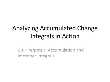 Analyzing Accumulated Change Integrals in Action