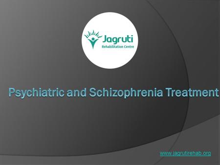 PPT on Treatment of Psychiatric and Schizophrenia 