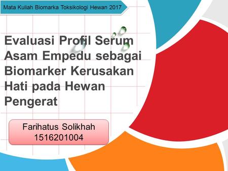 L/O/G/O Evaluasi Profil Serum Asam Empedu sebagai Biomarker Kerusakan Hati pada Hewan Pengerat Farihatus Solikhah Farihatus Solikhah