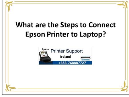 What are the Steps to Connect Epson Printer to Laptop?