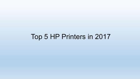 Top 5 HP Printers in 2017