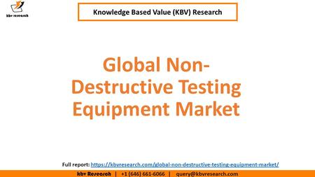 Kbv Research | +1 (646) | Executive Summary (1/2) Global Non- Destructive Testing Equipment Market Knowledge Based Value.