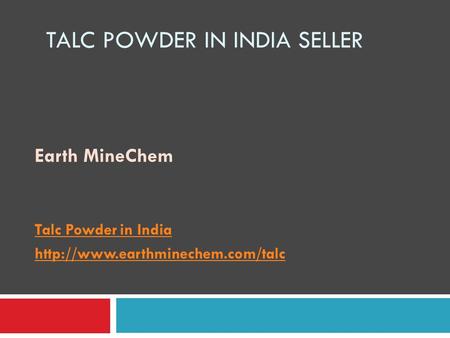 TALC POWDER IN INDIA SELLER Earth MineChem Talc Powder in India