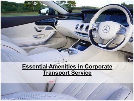 Essential Amenities in Corporate Transport Service.