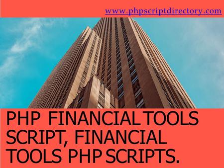 PHP FINANCIAL TOOLS SCRIPT, FINANCIAL TOOLS PHP SCRIPTS.