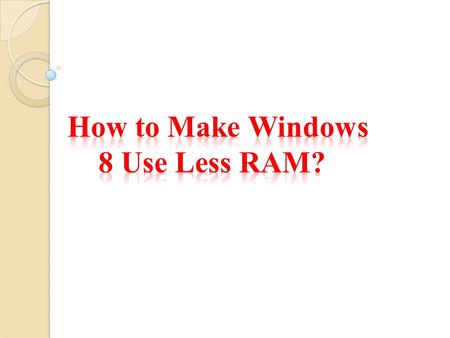 Reduce the Startup Load: All the applications start after turning on your computer out of its available memory unless you are using applications every.