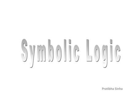 Symbolic Logic Pratibha Sinha.