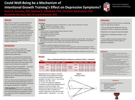 Could Well-Being be a Mechanism of Intentional Growth Training’s Effect on Depressive Symptoms? Kevin A. Harmon, MA, Andrew K. Littlefield, PhD, Christine.