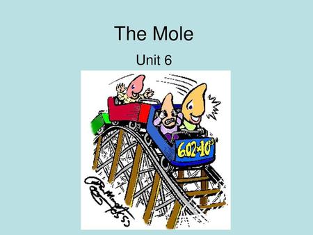 The Mole Unit 6.