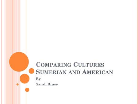 Comparing Cultures Sumerian and American