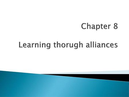 Chapter 8 Learning thorugh alliances