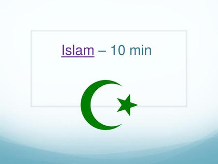 Islam – 10 min.